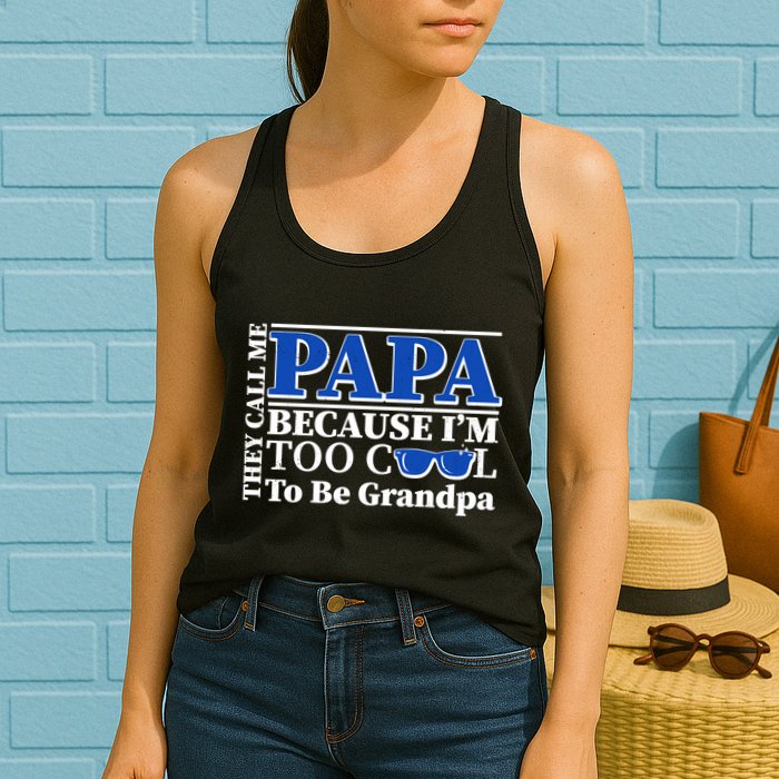 They Call Me Papa Because I'm Too Cool To Be Grandpa Womens Tank Top