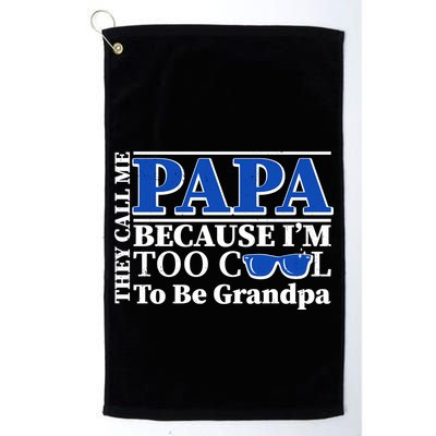 They Call Me Papa Because I'm Too Cool To Be Grandpa Golf Towel