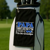 They Call Me Papa Because I'm Too Cool To Be Grandpa Golf Towel
