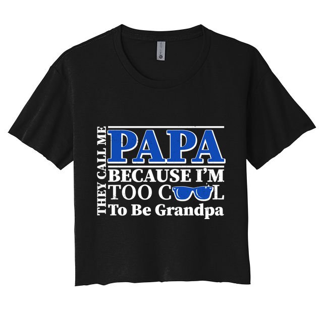 They Call Me Papa Because I'm Too Cool To Be Grandpa Crop Top