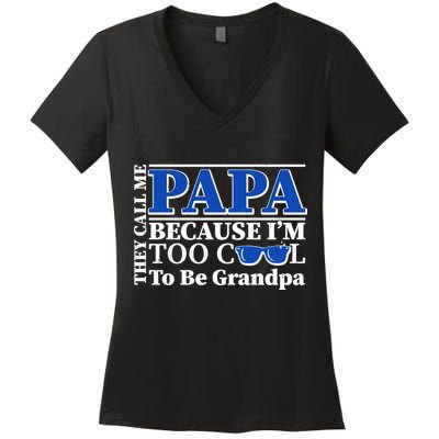 They Call Me Papa Because I'm Too Cool To Be Grandpa Women's V-Neck T-Shirt
