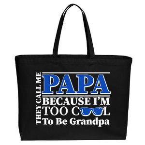 They Call Me Papa Because I'm Too Cool To Be Grandpa Cotton Canvas Jumbo Tote