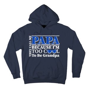 They Call Me Papa Because I'm Too Cool To Be Grandpa Hoodie