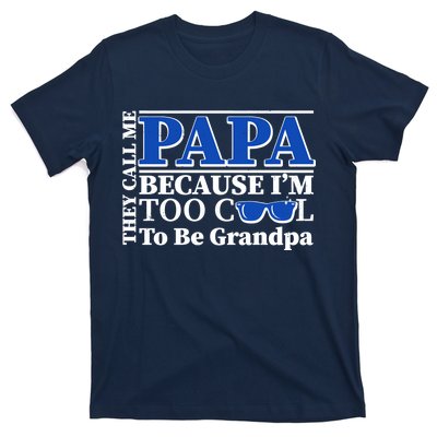 They Call Me Papa Because I'm Too Cool To Be Grandpa T-Shirt