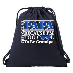 They Call Me Papa Because I'm Too Cool To Be Grandpa Drawstring Bag