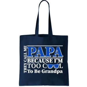 They Call Me Papa Because I'm Too Cool To Be Grandpa Tote Bag