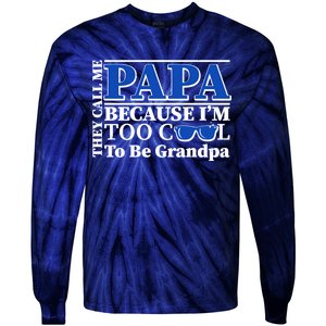 They Call Me Papa Because I'm Too Cool To Be Grandpa Tie-Dye Long Sleeve Shirt