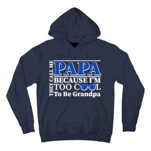 They Call Me Papa Because I'm Too Cool To Be Grandpa Tall Hoodie