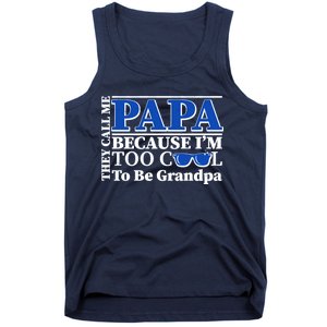 They Call Me Papa Because I'm Too Cool To Be Grandpa Tank Top