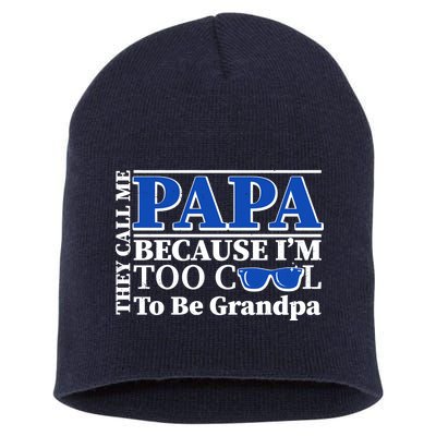 They Call Me Papa Because I'm Too Cool To Be Grandpa Short Acrylic Beanie