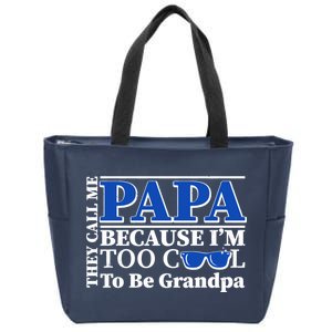 They Call Me Papa Because I'm Too Cool To Be Grandpa Zip Tote Bag