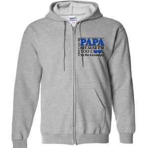 They Call Me Papa Because I'm Too Cool To Be Grandpa Full Zip Hoodie