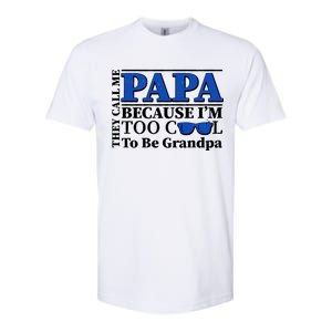 They Call Me Papa Because I'm Too Cool To Be Grandpa Softstyle CVC T-Shirt