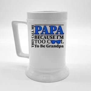 They Call Me Papa Because I'm Too Cool To Be Grandpa Beer Stein