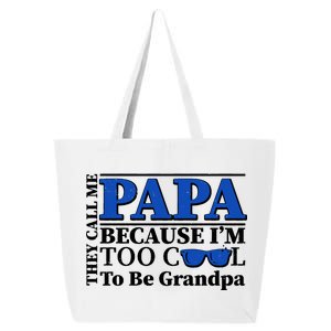 They Call Me Papa Because I'm Too Cool To Be Grandpa 25L Jumbo Tote