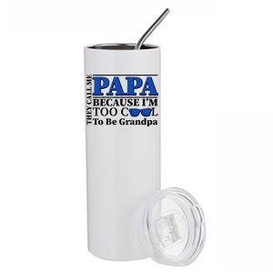 They Call Me Papa Because I'm Too Cool To Be Grandpa Stainless Steel Tumbler