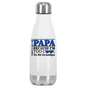 They Call Me Papa Because I'm Too Cool To Be Grandpa Stainless Steel Insulated Water Bottle