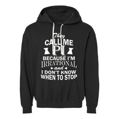 They Call Me PI Because I'm Irrational Garment-Dyed Fleece Hoodie
