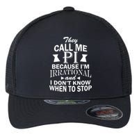 They Call Me PI Because I'm Irrational Flexfit Unipanel Trucker Cap