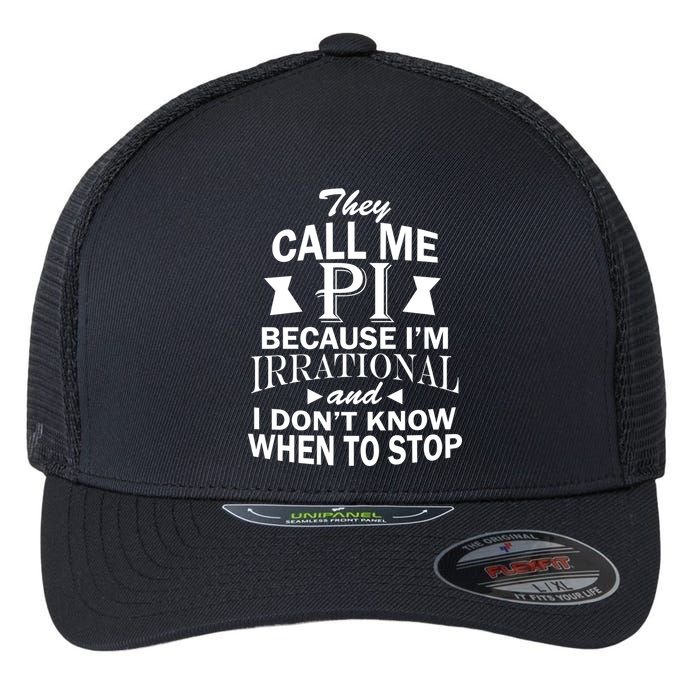 They Call Me PI Because I'm Irrational Flexfit Unipanel Trucker Cap
