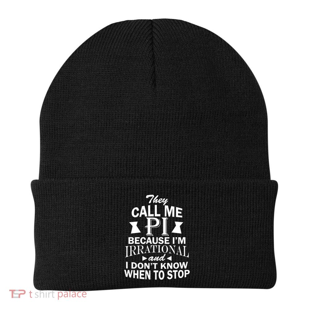 They Call Me PI Because I'm Irrational Beanie