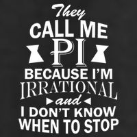 They Call Me PI Because I'm Irrational Premium Pullover Hoodie