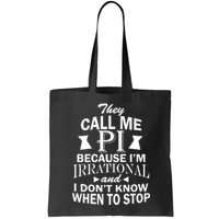 They Call Me PI Because I'm Irrational Bag