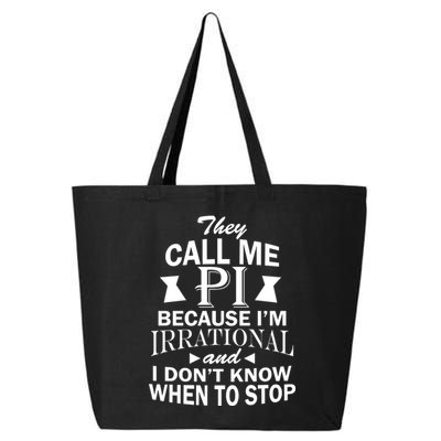They Call Me PI Because I'm Irrational 25L Jumbo Tote