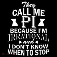 They Call Me PI Because I'm Irrational Toddler Fine Jersey T-Shirt