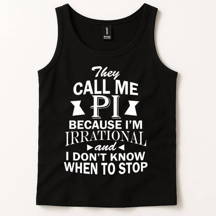 They Call Me PI Because I'm Irrational Tank Top