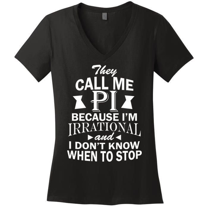 They Call Me PI Because I'm Irrational Women's V-Neck T-Shirt