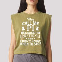 They Call Me PI Because I'm Irrational Garment-Dyed Women's Muscle Tee