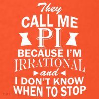 They Call Me PI Because I'm Irrational Tall T-Shirt