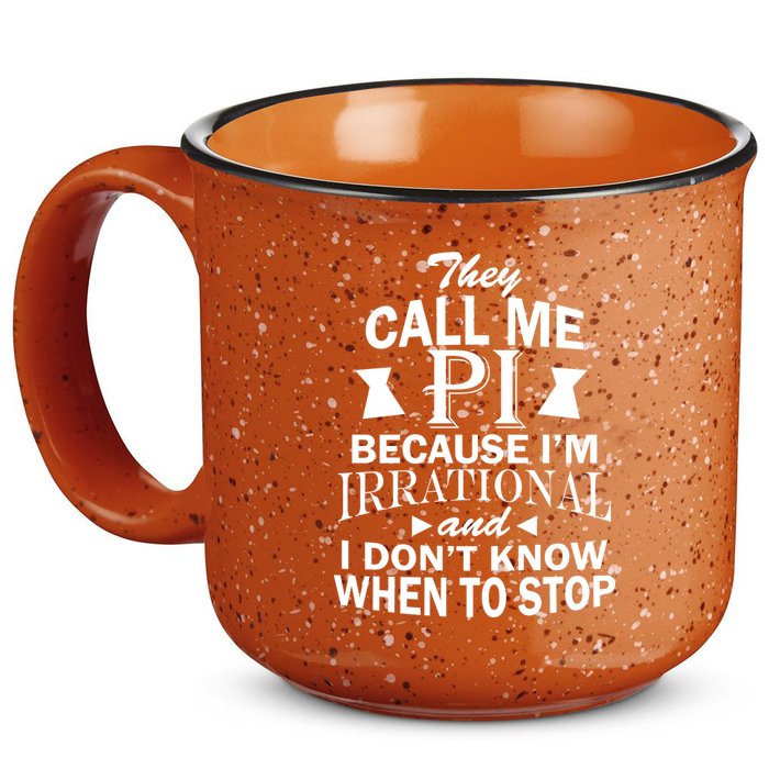 They Call Me PI Because I'm Irrational 15oz Campfire Ceramic Mug