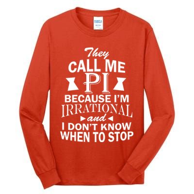 They Call Me PI Because I'm Irrational Tall Long Sleeve T-Shirt