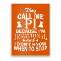 They Call Me PI Because I'm Irrational Poster