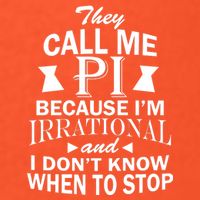 They Call Me PI Because I'm Irrational Poster