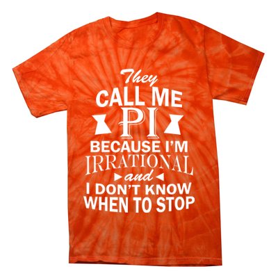 They Call Me PI Because I'm Irrational Tie-Dye T-Shirt