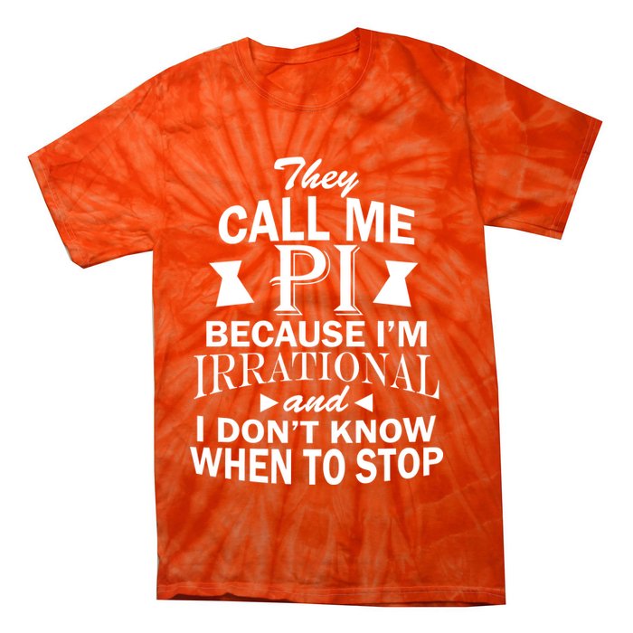 They Call Me PI Because I'm Irrational Tie-Dye T-Shirt