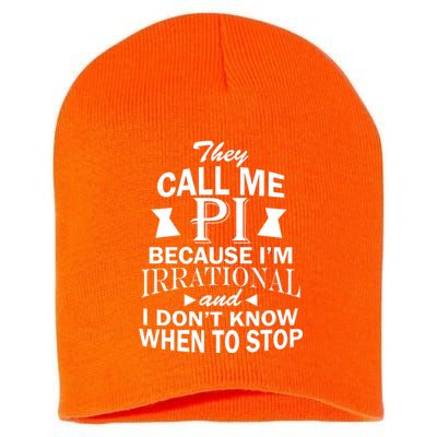 They Call Me PI Because I'm Irrational Short Acrylic Beanie