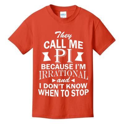 They Call Me PI Because I'm Irrational Kids T-Shirt