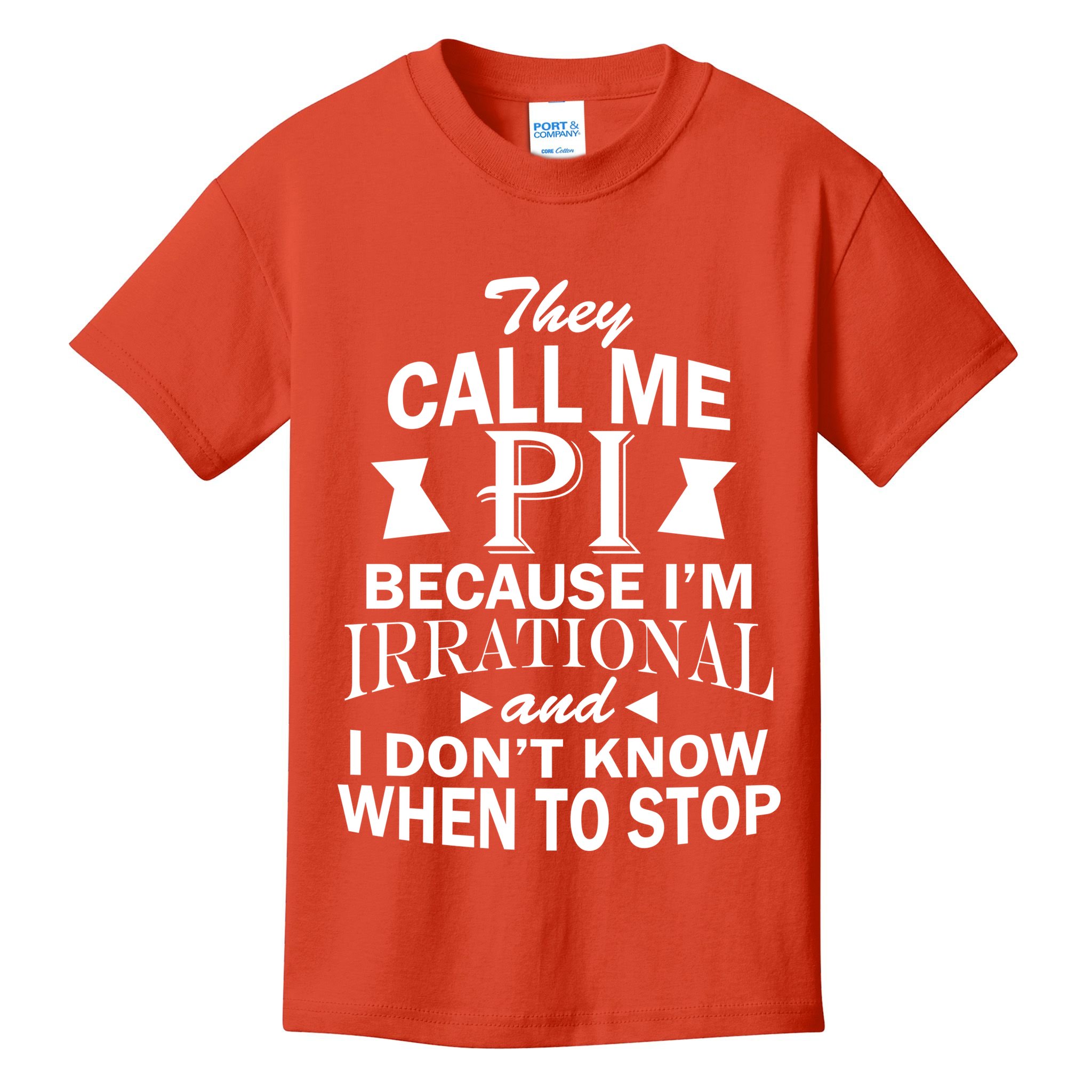 They Call Me PI Because I'm Irrational Kids T-Shirt