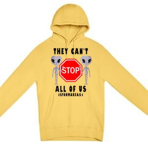 They Can't Stop All Of Us Aliens Storm Area 51 Premium Pullover Hoodie