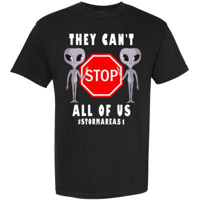 They Can't Stop All Of Us Aliens Storm Area 51 Garment-Dyed Heavyweight T-Shirt
