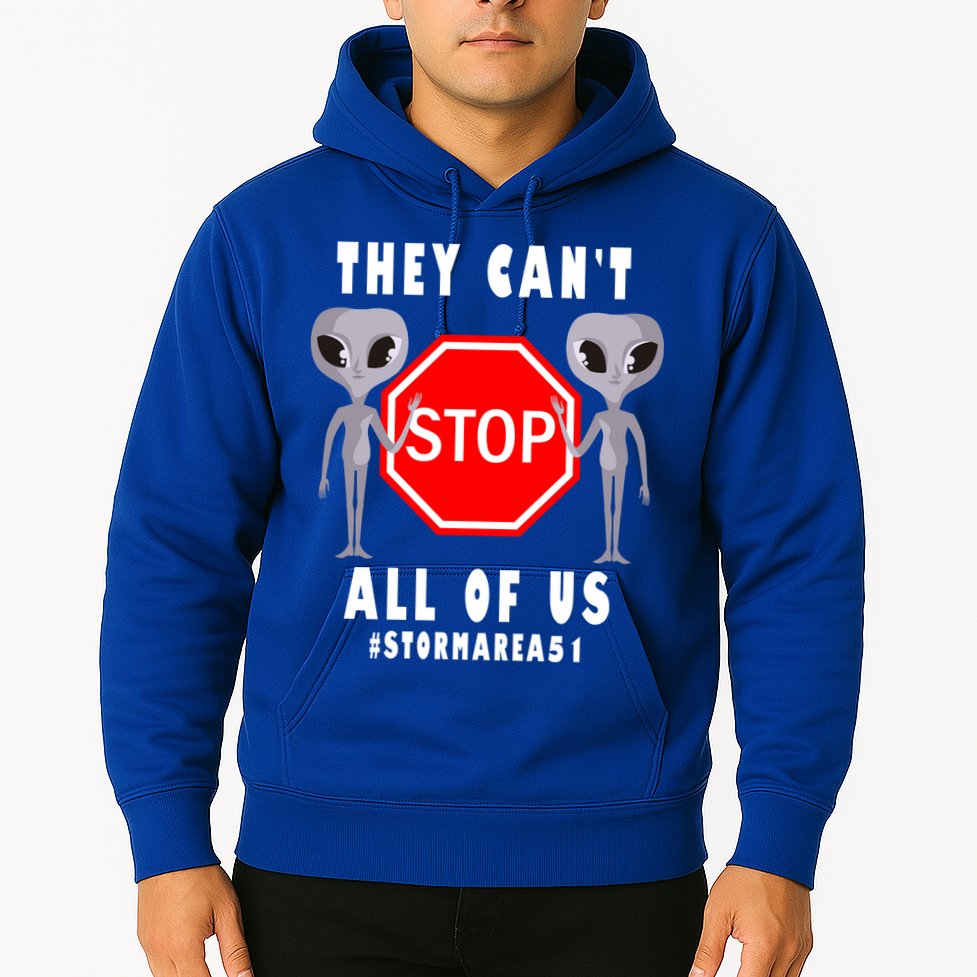 They Can't Stop All Of Us Aliens Storm Area 51 Hoodie
