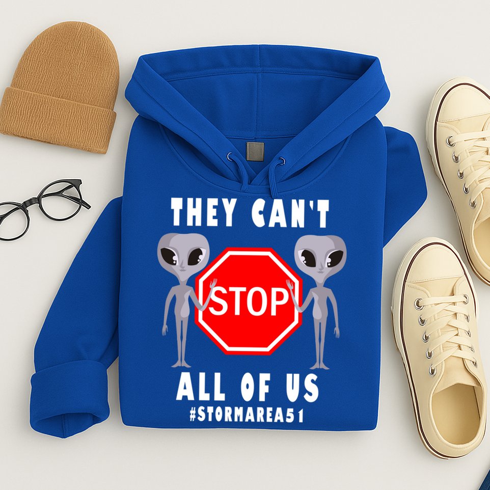 They Can't Stop All Of Us Aliens Storm Area 51 Hoodie