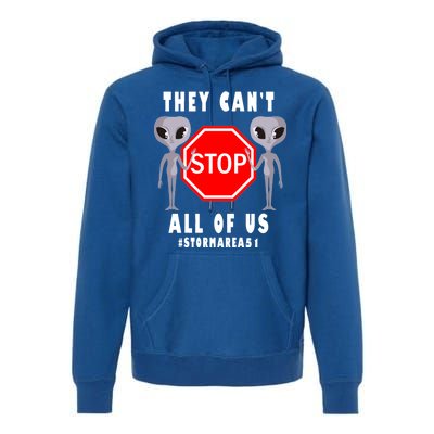 They Can't Stop All Of Us Aliens Storm Area 51 Premium Hoodie