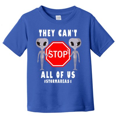 They Can't Stop All Of Us Aliens Storm Area 51 Toddler T-Shirt