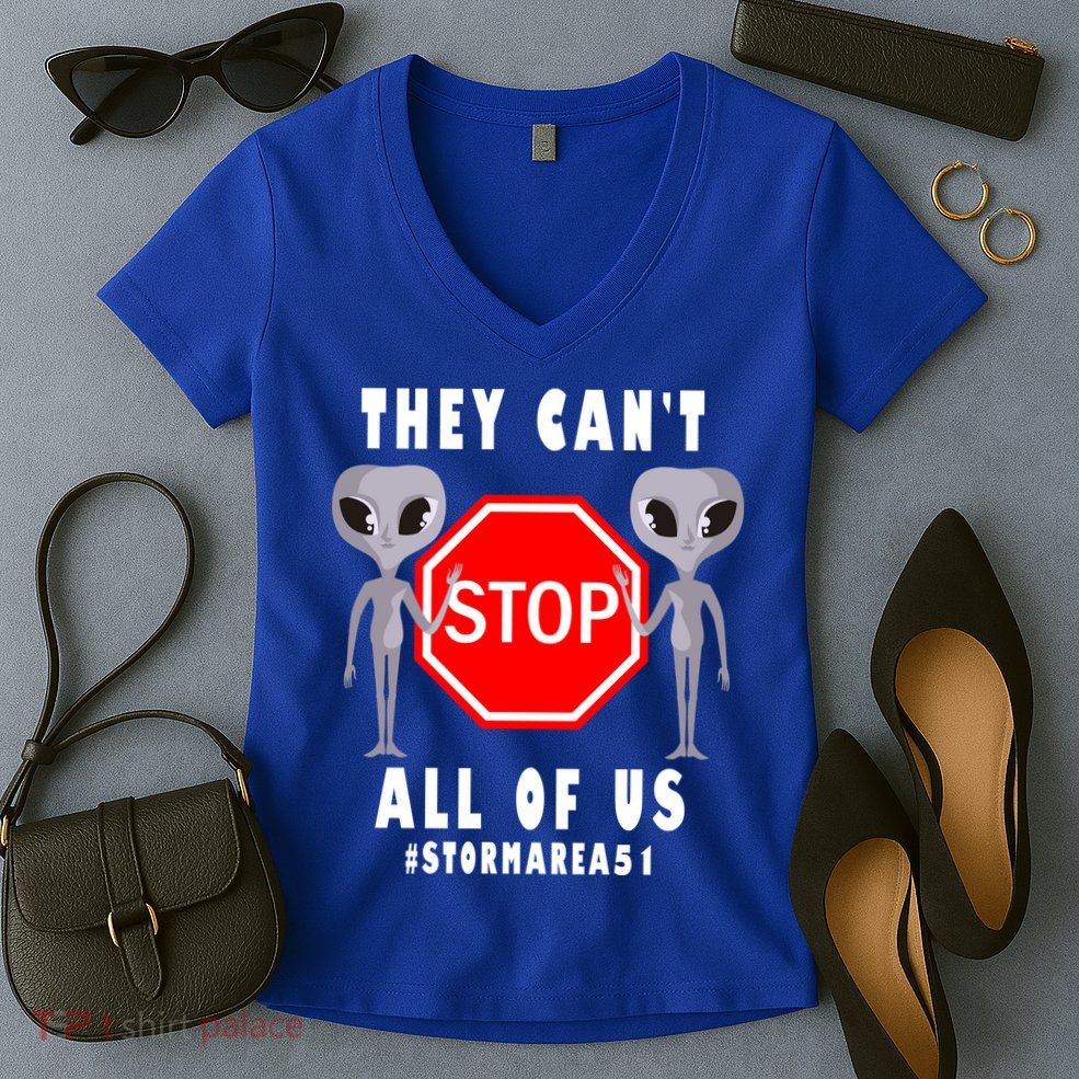 They Can't Stop All Of Us Aliens Storm Area 51 Women's V-Neck T-Shirt