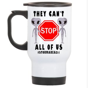 They Can't Stop All Of Us Aliens Storm Area 51 Stainless Steel Travel Mug